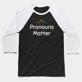 Pronouns Matter, rainbow designs Baseball T-Shirt